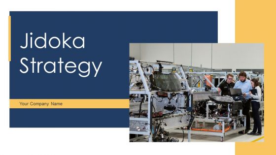 Jidoka Strategy Ppt PowerPoint Presentation Complete Deck With Slides