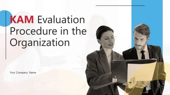 KAM Evaluation Procedure In The Organization Ppt PowerPoint Presentation Complete Deck With Slides