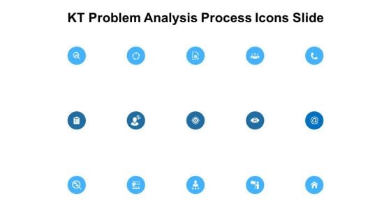 KT Problem Analysis Process Icons Slide Ppt PowerPoint Presentation Professional Sample