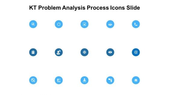 KT Problem Analysis Process Icons Slide Ppt PowerPoint Presentation Professional Sample