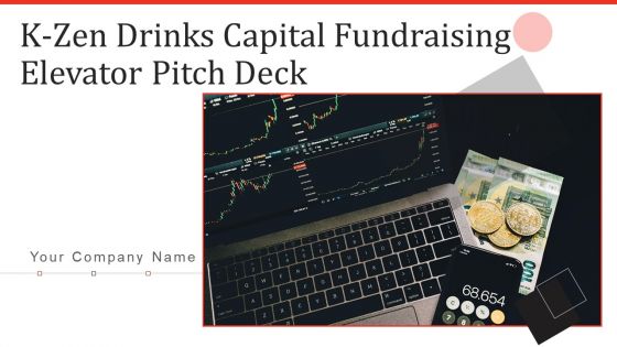 K Zen Drinks Capital Fundraising Elevator Pitch Deck Ppt PowerPoint Presentation Complete Deck With Slides K Zen Drinks Capital Fundraising Elevator Pitch Deck Ppt PowerPoint Presentation Complete Deck With Slides