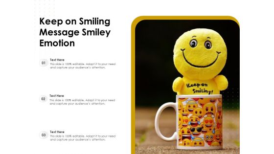 Keep On Smiling Message Smiley Emotion Ppt PowerPoint Presentation Icon Layouts PDF