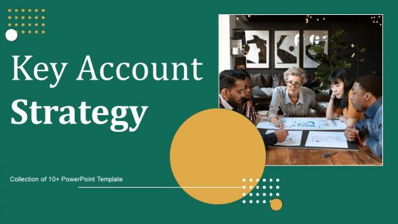 Key Account Strategy Ppt PowerPoint Presentation Complete Deck With Slides Key Account Strategy Ppt PowerPoint Presentation Complete Deck With Slides