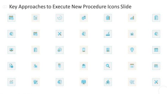 Key Approaches To Execute New Procedure Icons Slide Topics PDF