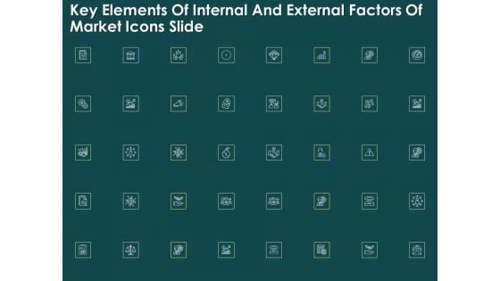 Key Elements Of Internal And External Factors Of Market Icons Slide Guidelines PDF