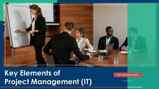 Key Elements Of Project Management IT Ppt PowerPoint Presentation Complete Deck With Slides