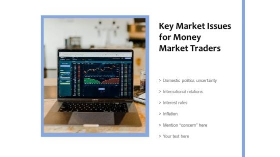 Key Market Issues For Money Market Traders Ppt PowerPoint Presentation File Microsoft PDF