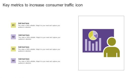 Key Metrics To Increase Consumer Traffic Icon Themes PDF