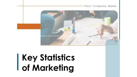 Key Statistics Of Marketing Ppt PowerPoint Presentation Complete Deck With Slides