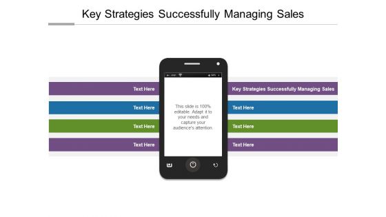 Key Strategies Successfully Managing Sales Ppt PowerPoint Presentation Outline Layout Cpb