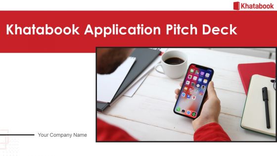 Khatabook Application Pitch Deck Ppt PowerPoint Presentation Complete Deck With Slides