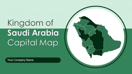 Kingdom Of Saudi Arabia Capital Map Ppt PowerPoint Presentation Complete Deck With Slides