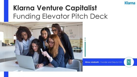 Klarna Venture Capitalist Funding Elevator Pitch Deck Ppt PowerPoint Presentation Complete Deck With Slides