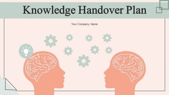 Knowledge Handover Plan Ppt PowerPoint Presentation Complete Deck With Slides