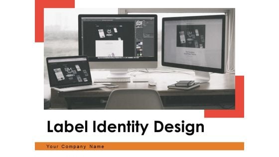 Label Identity Design Ppt PowerPoint Presentation Complete Deck With Slides