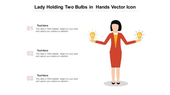 Lady Holding Two Bulbs In Hands Vector Icon Ppt PowerPoint Presentation Gallery Icons PDF