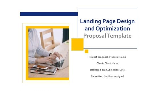 Landing Page Design And Optimization Proposal Template Ppt PowerPoint Presentation Complete Deck With Slides