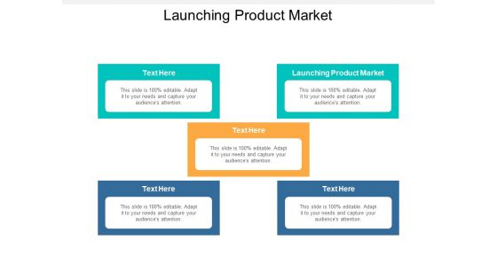 Launching Product Market Ppt PowerPoint Presentation Icon Influencers Cpb