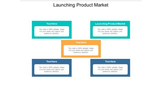 Launching Product Market Ppt PowerPoint Presentation Icon Influencers Cpb