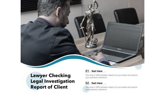 Lawyer Checking Legal Investigation Report Of Client Ppt PowerPoint Presentation File Infographics PDF