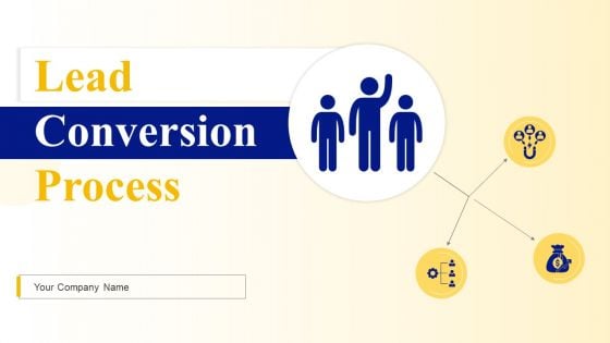 Lead Conversion Process Ppt PowerPoint Presentation Complete Deck With Slides