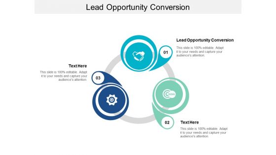 Lead Opportunity Conversion Ppt PowerPoint Presentation Summary Design Templates Cpb