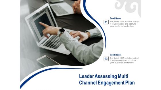 Leader Assessing Multi Channel Engagement Plan Ppt PowerPoint Presentation File Show PDF