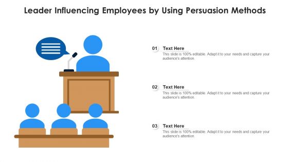 Leader Influencing Employees By Using Persuasion Methods Ppt PowerPoint Presentation File Graphics PDF