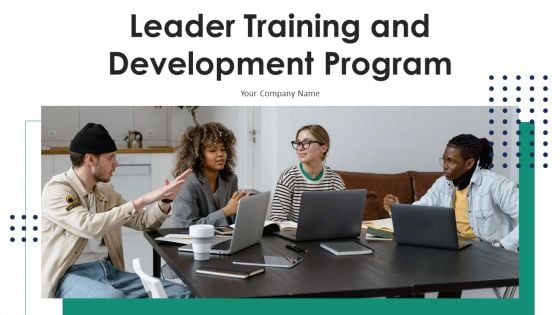 Leader Training And Development Program Ppt PowerPoint Presentation Complete Deck With Slides