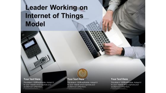 Leader Working On Internet Of Things Model Ppt PowerPoint Presentation File Example PDF