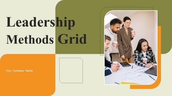 Leadership Methods Grid Ppt PowerPoint Presentation Complete Deck With Slides