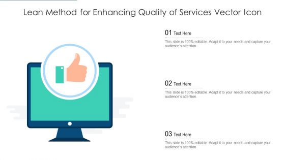 Lean Method For Enhancing Quality Of Services Vector Icon Ppt PowerPoint Presentation File Influencers PDF