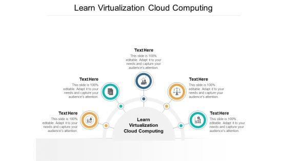 Learn Virtualization Cloud Computing Ppt PowerPoint Presentation Outline Example Cpb
