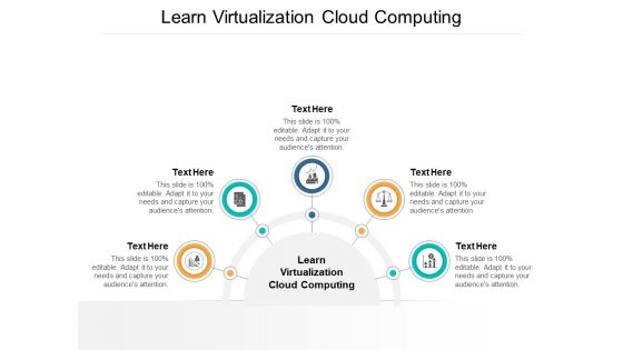 Learn Virtualization Cloud Computing Ppt PowerPoint Presentation Outline Example Cpb