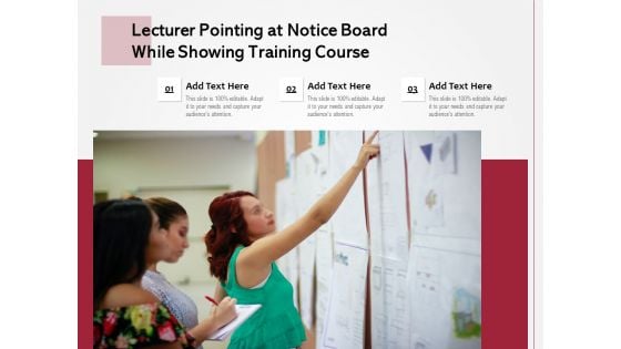 Lecturer Pointing At Notice Board While Showing Training Course Ppt PowerPoint Presentation Styles Sample PDF