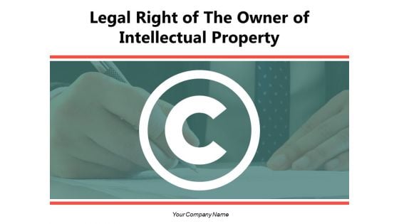 Legal Right Of The Owner Of Intellectual Property Circular Ppt PowerPoint Presentation Complete Deck