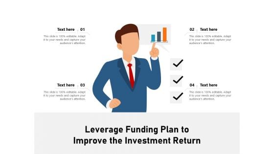 Leverage Funding Plan To Improve The Investment Return Ppt PowerPoint Presentation Professional Graphics Design PDF