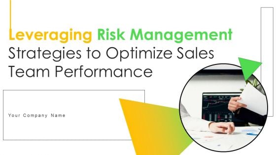 Leveraging Risk Management Strategies To Optimize Sales Team Performance Ppt PowerPoint Presentation Complete Deck