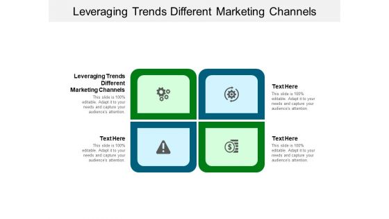Leveraging Trends Different Marketing Channels Ppt PowerPoint Presentation Show Example Topics Cpb Pdf