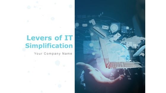 Levers Of IT Simplification Ppt PowerPoint Presentation Complete Deck With Slides Levers Of IT Simplification Ppt PowerPoint Presentation Complete Deck With Slides