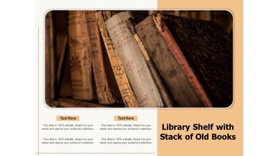 Library Shelf With Stack Of Old Books Ppt PowerPoint Presentation Icon Deck PDF