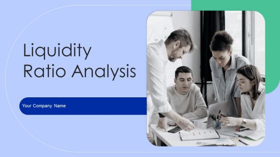 Liquidity Ratio Analysis Ppt PowerPoint Presentation Complete Deck With Slides