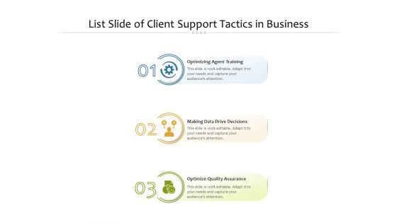 List Slide Of Client Support Tactics In Business Ppt PowerPoint Presentation Gallery Gridlines PDF List Slide Of Client Support Tactics In Business Ppt PowerPoint Presentation Gallery Gridlines PDF