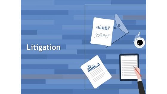 Litigation Ppt PowerPoint Presentation Ideas Graphics Template Litigation Ppt PowerPoint Presentation Ideas Graphics Template