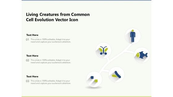 Living Creatures From Common Cell Evolution Vector Icon Ppt PowerPoint Presentation Icon Inspiration PDF