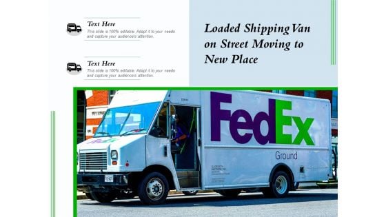 Loaded Shipping Van On Street Moving To New Place Ppt PowerPoint Presentation Infographics Background Images PDF