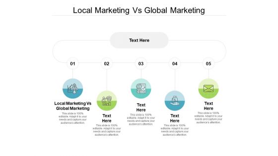 Local Marketing Vs Global Marketing Ppt PowerPoint Presentation Summary Graphics Cpb
