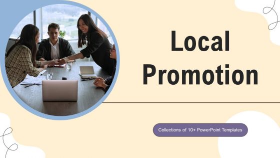 Local Promotion Ppt PowerPoint Presentation Complete Deck With Slides