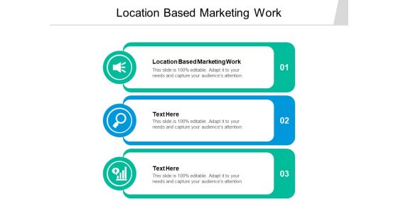 Location Based Marketing Work Ppt PowerPoint Presentation Example Cpb