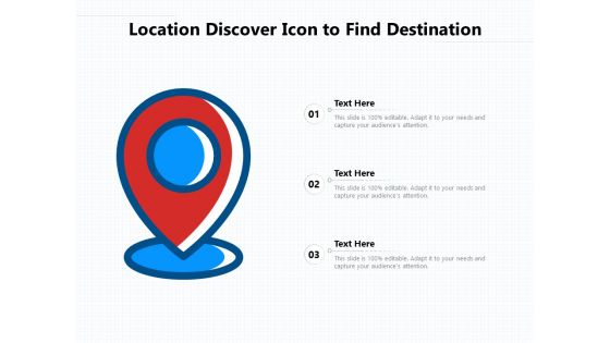 Location Discover Icon To Find Destination Ppt PowerPoint Presentation Inspiration Clipart Images PDF